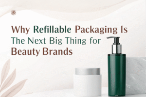 Why Is Refillable Packaging the Next Big Thing for Beauty Brands?