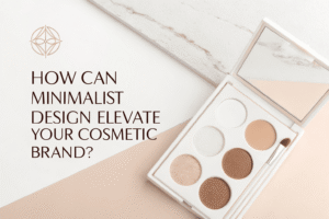 How Can Minimalist Design Elevate Your Cosmetic Brand?