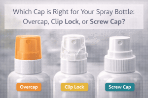 Which Cap is Right for Your Spray Bottle: Overcap, Clip Lock, or Screw Cap?