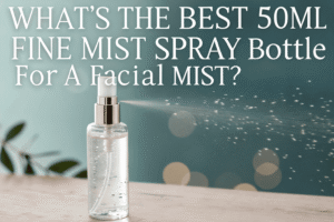 What's the Best 50ml Fine Mist Spray Bottle for a Facial Mist?
